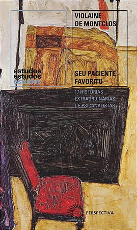 Seu paciente favorito: 17 historias extraordinárias de psicanalistas
