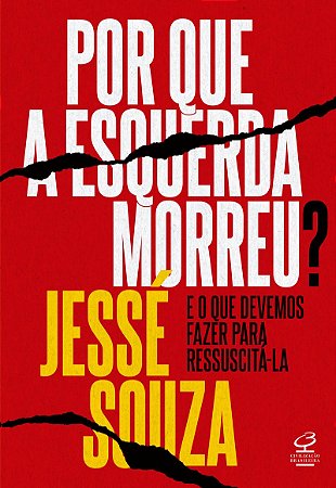 Por que a esquerda morreu?: E o que devemos fazer para ressuscitá-la