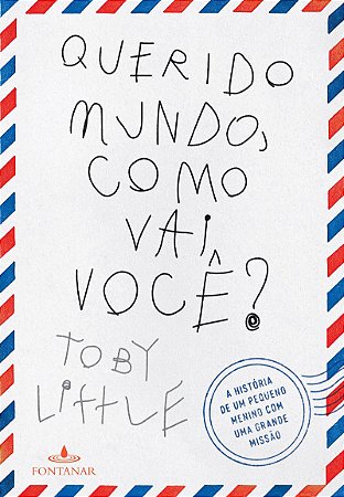 Querido mundo, como vai você?: A história de um pequeno menino com uma grande missão