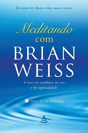 Meditando com Brian Weiss: A busca do equilíbrio, da cura e da espiritualidade