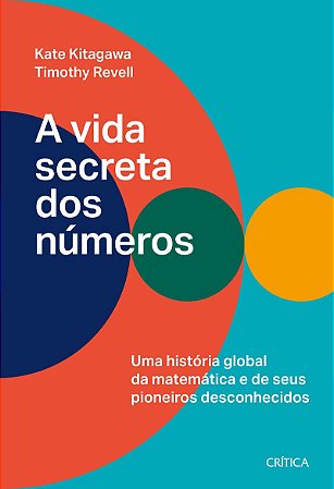 A vida secreta dos números: Uma história global da matemática e seus pioneiros desconhecidos