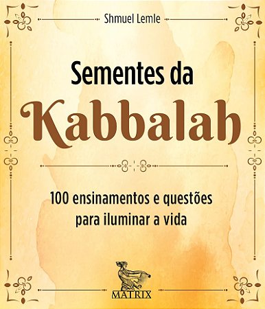 Sementes de Kabbalah: 100 ensinamentos e questões para iluminar a vida