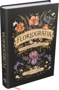 Floriografia: A linguagem secreta das flores