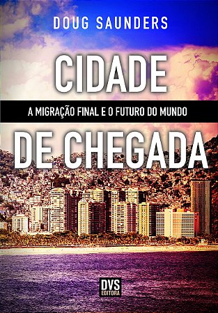 Cidade de Chegada A migração final e o futuro do mundo