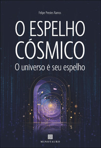 O espelho cósmico: o universo é seu espelho