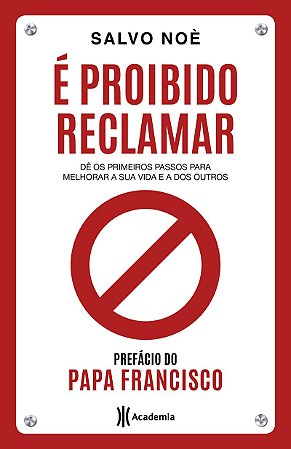 É proibido reclamar: Dê os primeiros passos para melhorar a sua vida e a dos outros