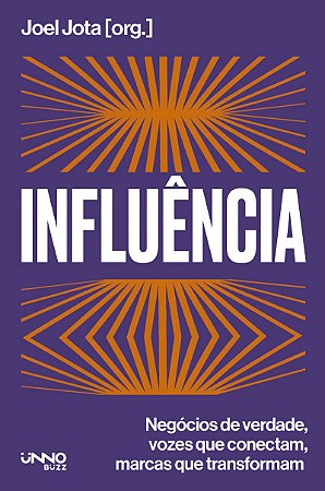Influência: Negócios de verdade, vozes que conectam, marcas que transformam