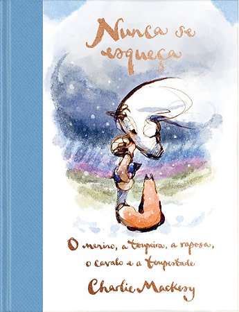 Nunca se esqueça: O Menino, a Toupeira, a Raposa, o Cavalo e a Tempestade