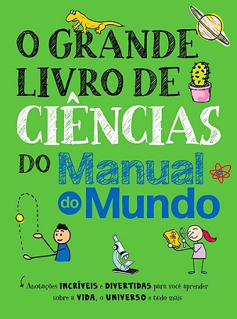 O grande livro de ciências do Manual do Mundo: Anotações incríveis e divertidas para você aprender sobre a vida, o universo e tudo mais