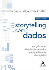 Storytelling com dados: um guia sobre visualização de dados para profissionais de negócios
