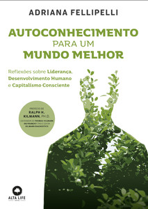 Autoconhecimento para um mundo melhor: reflexões sobre liderança, desenvolvimento humano e capitalismo consciente