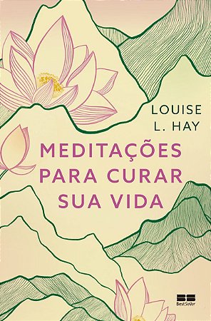 Meditações para curar sua vida