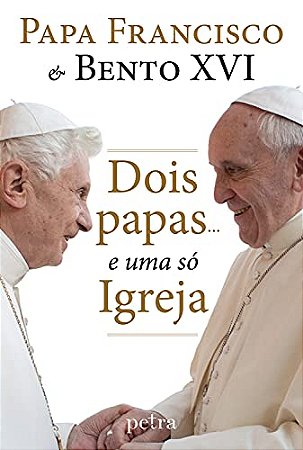 Dois papas... e uma só Igreja