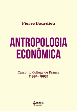 Antropologia econômica: Curso no Collège de France (1992-1993)