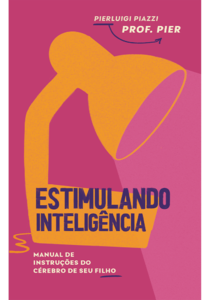Estimulando inteligência: manual de instruções do cérebro de seu filho