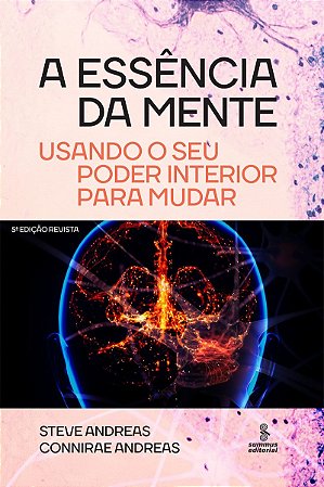 A essência da mente Usando o seu poder interior para mudar