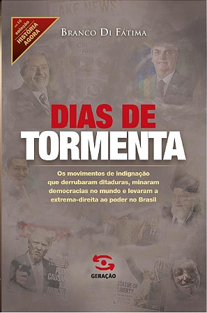 Dias de Tormenta: os movimentos de indignação que derrubaram ditaduras, minaram democracias no mundo e levaram a extrema-direita ao poder no Brasil