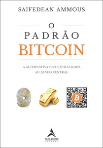 O padrão bitcoin: a alternativa descentralizada ao Banco Central