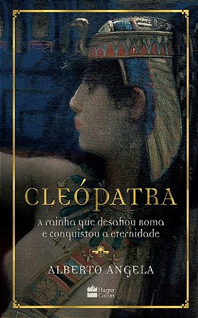 Cleópatra: A rainha que desafiou Roma e conquistou a eternidade