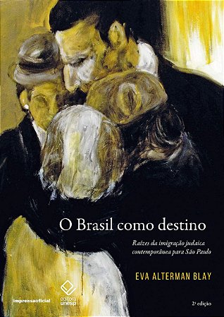 O Brasil como destino - 2ª edição: Raízes da imigração judaica contemporânea para São Paulo