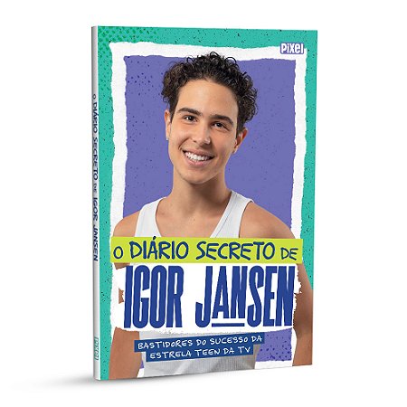 O diário secreto de Igor Jansen Bastidores do sucesso da estrela teen da TV