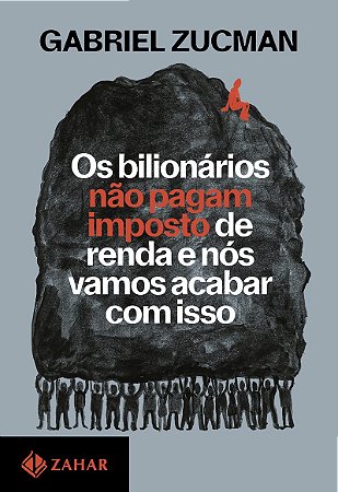 Os bilionários não pagam imposto de renda e nós vamos acabar com isso