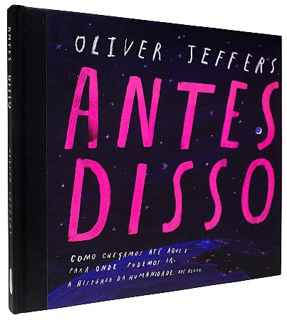 Antes disso | Tradução altamente recomendável FNLIJ 2025: Como chegamos até aqui e para onde podemos ir. A história da humanidade. Até agora.