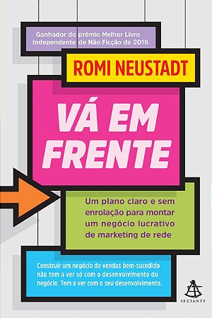 Vá em frente: Um plano claro e sem enrolac¸a~o para montar um nego´cio lucrativo de marketing de rede