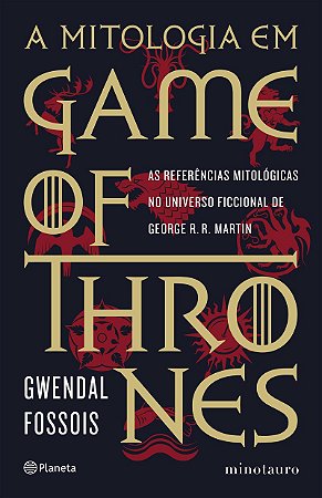A mitologia em game of thrones: As referências mitológicas no universo ficcional de George R. R. Martin