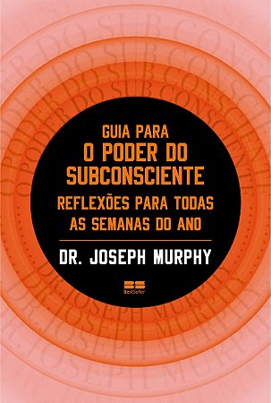 Guia para o poder do subconsciente: Reflexões para todas as semanas do ano