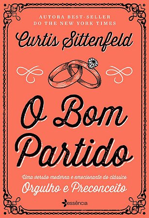 O bom partido: Uma versão moderna e emocionante do clássico orgulho e preconceito