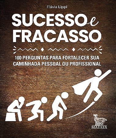 Sucesso e fracasso: 100 perguntas para fortalecer sua caminhada pessoal ou profissional