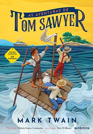 As aventuras de Tom Sawyer - (Texto integral - Clássicos Autêntica)