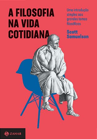 A filosofia na vida cotidiana: Uma introdução simples aos grandes temas filosóficos