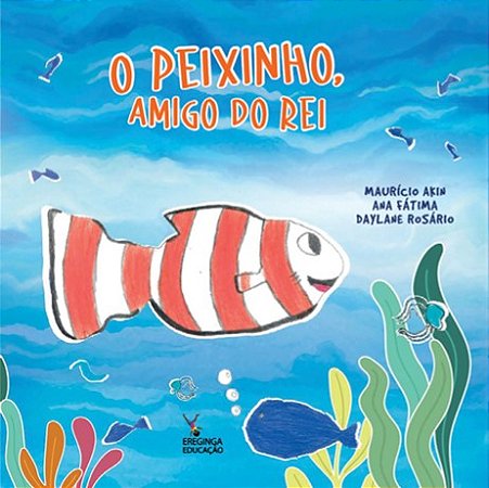 O PEIXINHO, AMIGO DO REI