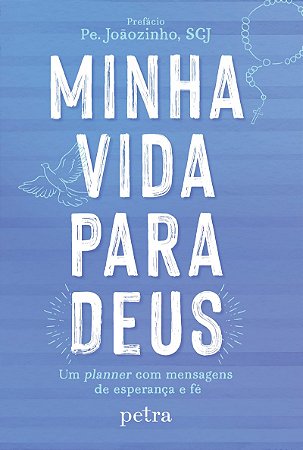 Minha vida para Deus: Um planner com mensagens de esperança e fé