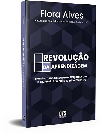 Revolução da Aprendizagem: Transformando a Educação Corporativa em Culturas de Aprendizagem Florescentes