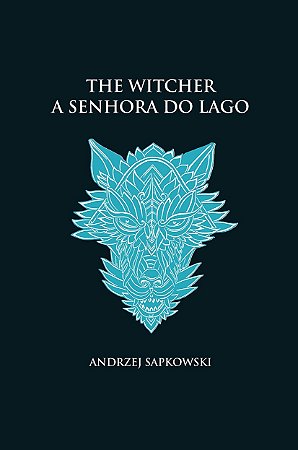 A senhora do lago - The Witcher - A saga do bruxo Geralt de Rívia (capa dura)