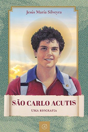 São Carlo Acutis: Uma biografia