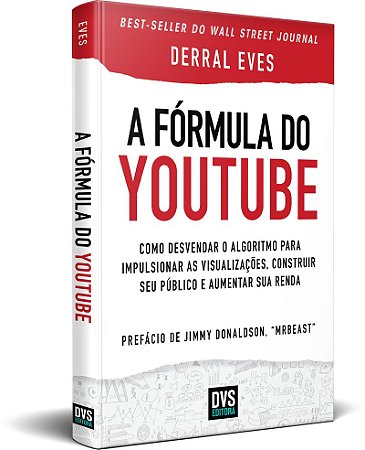 A Fórmula do Youtube Como desvendar o algoritmo para impulsionar as visualizações, construir seu público e aumentar sua renda