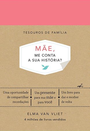 Mãe, me conta a sua história? (Tesouros de família): Um livro para dar e receber de volta