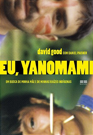 Eu, yanomami: Em busca de minha mãe e de minhas raízes indígenas