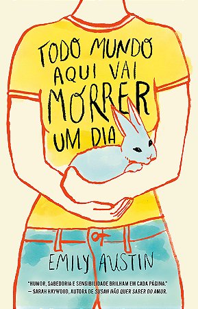 Todo mundo aqui vai morrer um dia