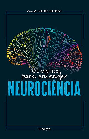 Coleção Mente em foco - 100 Minutos para entender a Neurociência