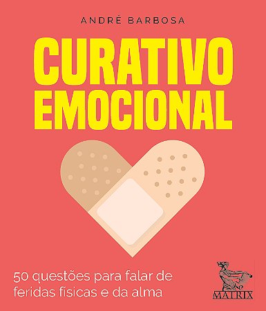 Curativo emocional: 50 questões para falar das feridas físicas e da alma