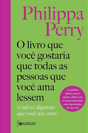 O livro que você gostaria que todas as pessoas que você ama lessem: (E talvez algumas que você não ame)
