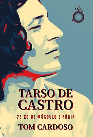Tarso de Castro: 75 kg de músculo e fúria