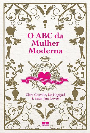 O ABC da mulher moderna: Viva o melhor que ousar