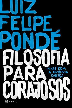 Filosofia para corajosos: Pense com a própria cabeça