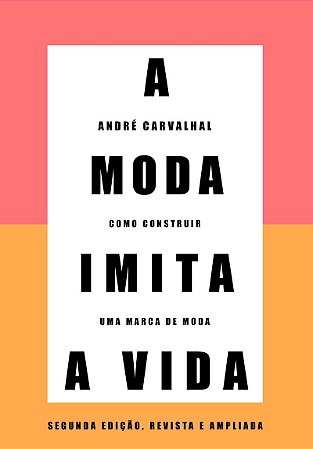 A moda imita a vida (Nova edição): Como construir uma marca de moda